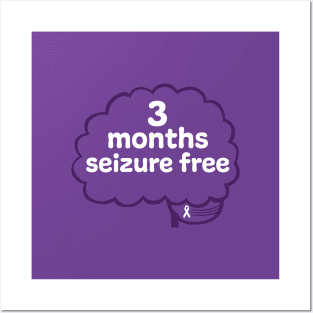 3 Months Seizure Free Posters and Art